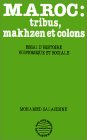 Maroc : tribus, makhzen et colons. Essai d'histoire conomique et sociale