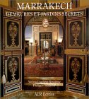 Marrakech : demeures et jardins secrets